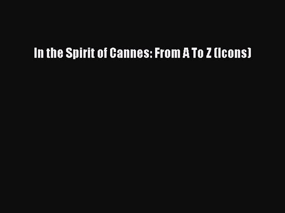 Read Books In the Spirit of Cannes: From A To Z (Icons) E-Book Free