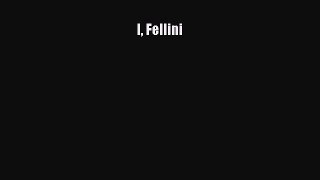 Read Books I Fellini E-Book Free