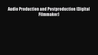 Download Books Audio Production and Postproduction (Digital Filmmaker) E-Book Download
