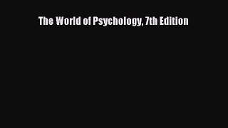 Download The World of Psychology 7th Edition Ebook Free