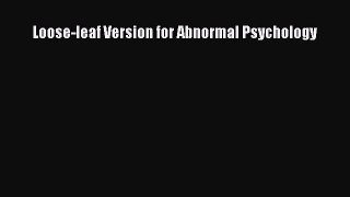 Read Loose-leaf Version for Abnormal Psychology Ebook Free