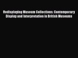 Read Redisplaying Museum Collections: Contemporary Display and Interpretation in British Museums