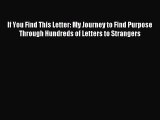 Read If You Find This Letter: My Journey to Find Purpose Through Hundreds of Letters to Strangers