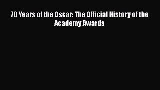 Read Books 70 Years of the Oscar: The Official History of the Academy Awards PDF Free