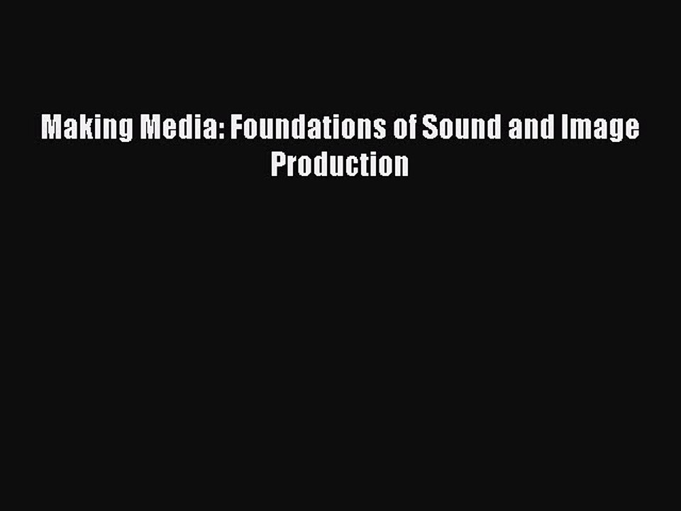 Read Books Making Media: Foundations of Sound and Image Production ebook textbooks