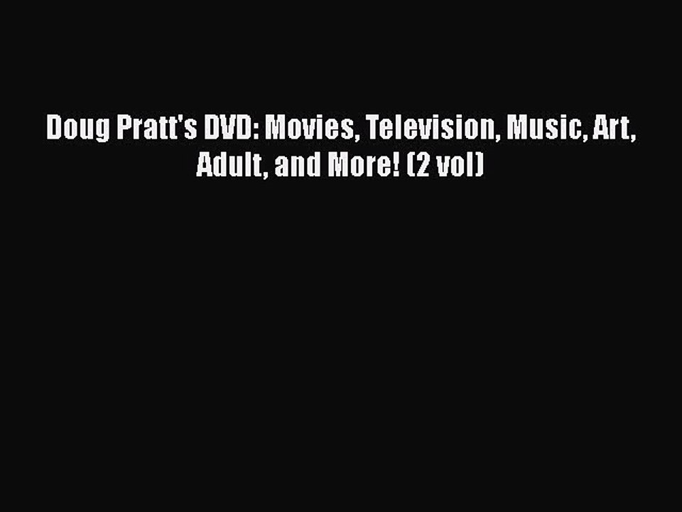 Read Books Doug Pratt's DVD: Movies Television Music Art Adult and More! (2 vol) E-Book Free