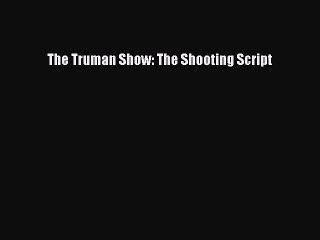 Read Books The Truman Show: The Shooting Script PDF Free