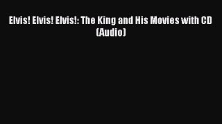Read Books Elvis! Elvis! Elvis!: The King and His Movies with CD (Audio) Ebook PDF