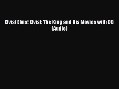 Read Books Elvis! Elvis! Elvis!: The King and His Movies with CD (Audio) Ebook PDF