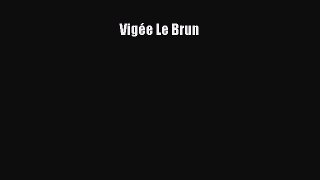 Read VigÃ©e Le Brun Ebook Free