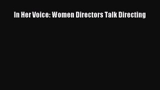 Read Books In Her Voice: Women Directors Talk Directing ebook textbooks