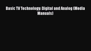 Read Books Basic TV Technology: Digital and Analog (Media Manuals) ebook textbooks
