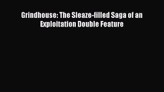 Download Books Grindhouse: The Sleaze-filled Saga of an Exploitation Double Feature E-Book