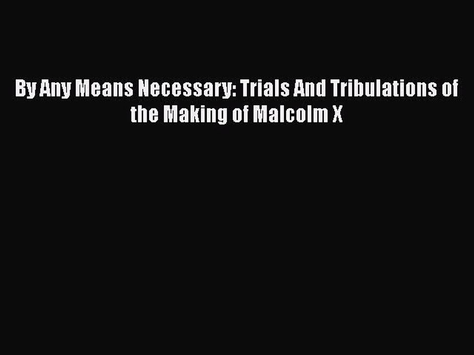 Read Books By Any Means Necessary: Trials And Tribulations of the Making of Malcolm X E-Book