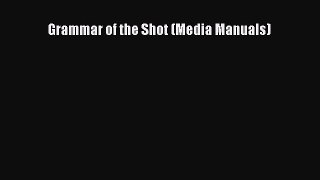 Read Books Grammar of the Shot (Media Manuals) ebook textbooks