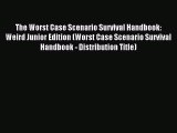 Read The Worst Case Scenario Survival Handbook: Weird Junior Edition (Worst Case Scenario Survival