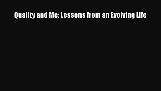 Download Quality and Me: Lessons from an Evolving Life Ebook Online