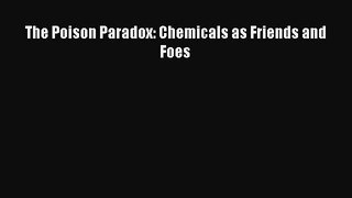 Download The Poison Paradox: Chemicals as Friends and Foes PDF Free