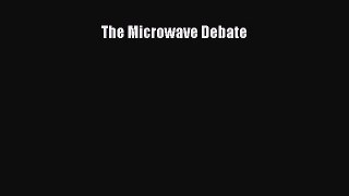 Read The Microwave Debate PDF Online