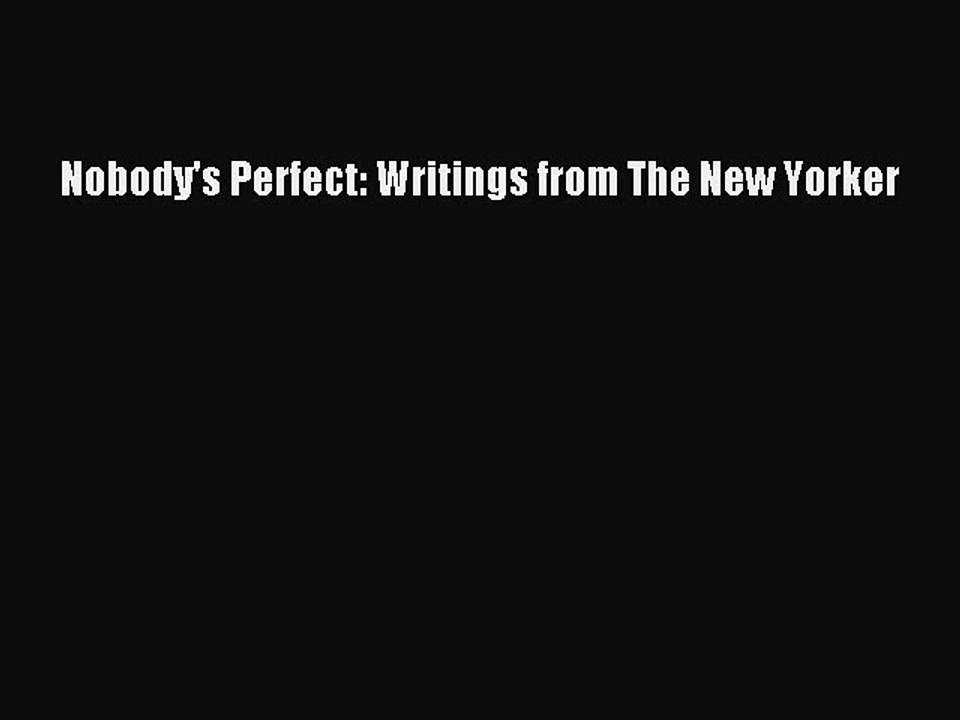 Read Books Nobody's Perfect: Writings from The New Yorker ebook textbooks