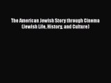 Read Books The American Jewish Story through Cinema (Jewish Life History and Culture) ebook