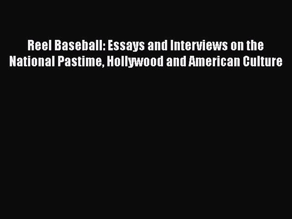 Read Books Reel Baseball: Essays and Interviews on the National Pastime Hollywood and American