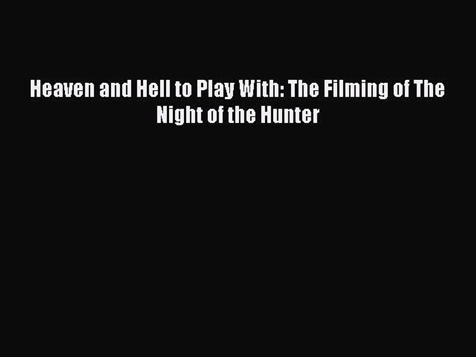 Download Books Heaven and Hell to Play With: The Filming of The Night of the Hunter PDF Free