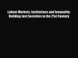 [PDF] Labour Markets Institutions and Inequality: Building Just Societies in the 21st Century