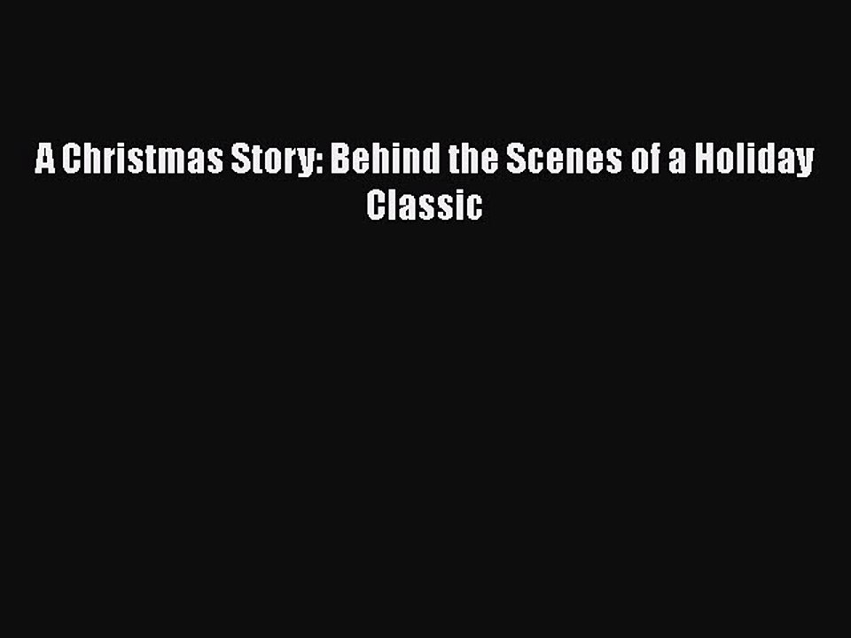 Download Books A Christmas Story: Behind the Scenes of a Holiday Classic Ebook PDF