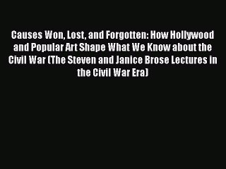 Read Books Causes Won Lost and Forgotten: How Hollywood and Popular Art Shape What We Know