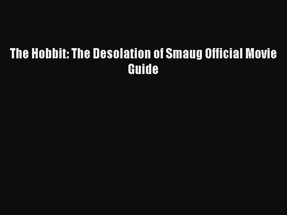 Read Books The Hobbit: The Desolation of Smaug Official Movie Guide E-Book Free