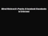 Read Books Alfred Hitchcock's Psycho: A Casebook (Casebooks in Criticism) PDF Online