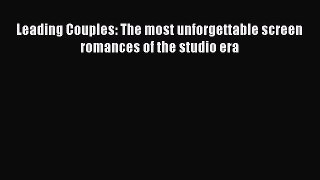 Read Books Leading Couples: The most unforgettable screen romances of the studio era Ebook