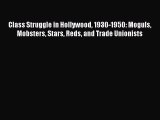 [PDF] Class Struggle in Hollywood 1930-1950: Moguls Mobsters Stars Reds and Trade Unionists