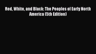 [Read] Red White and Black: The Peoples of Early North America (5th Edition) E-Book Free