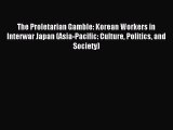 [PDF] The Proletarian Gamble: Korean Workers in Interwar Japan (Asia-Pacific: Culture Politics