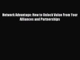 Read Network Advantage: How to Unlock Value From Your Alliances and Partnerships PDF Free