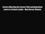 Read Factors Affecting the Career Path and Aspiration Level of a School Leader - Men Versus
