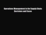 [PDF] Operations Management in the Supply Chain: Decisions and Cases Download Full Ebook