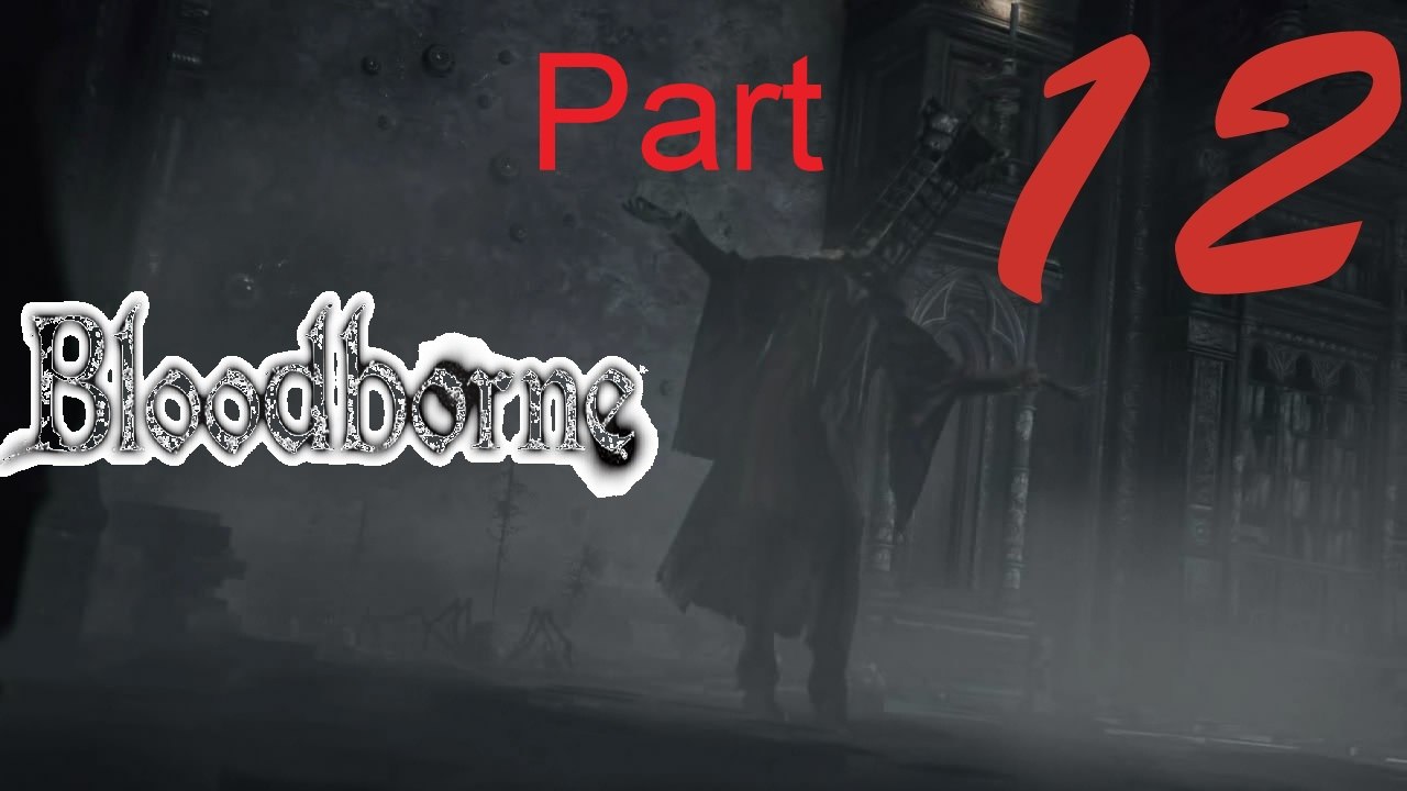 Bloodborne NG+ - Walkthrough Part 12 (Vs. Micholas, Host of Nightmares)
