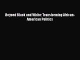 [PDF] Beyond Black and White: Transforming African-American Politics E-Book Free