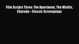 Read Books Film Scripts Three: The Apartment The Misfits Charade - Classic Screenplays E-Book