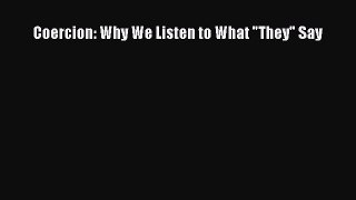 Download Coercion: Why We Listen to What They Say PDF Online