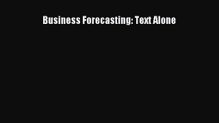 Download Business Forecasting: Text Alone PDF Online