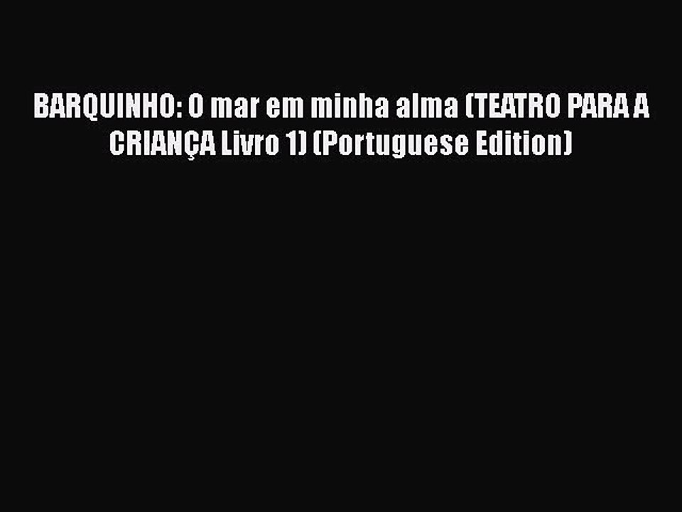 Download BARQUINHO: O mar em minha alma (TEATRO PARA A CRIANÇA Livro 1) (Portuguese Edition)