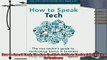 complete  How to Speak Tech The NonTechies Guide to Technology Basics in Business
