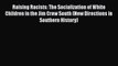 [Read] Raising Racists: The Socialization of White Children in the Jim Crow South (New Directions