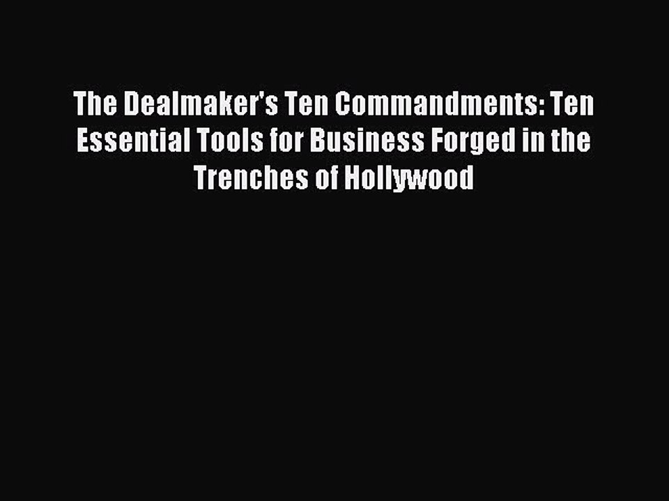 Read The Dealmaker's Ten Commandments: Ten Essential Tools for Business Forged in the Trenches