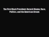 [Read] The First Black President: Barack Obama Race Politics and the American Dream ebook textbooks