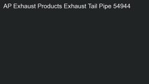 AP Exhaust Products 54944 Exhaust Tail Pipe